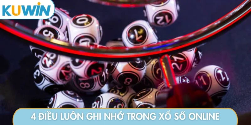 4 điều luôn ghi nhớ trong xổ số online