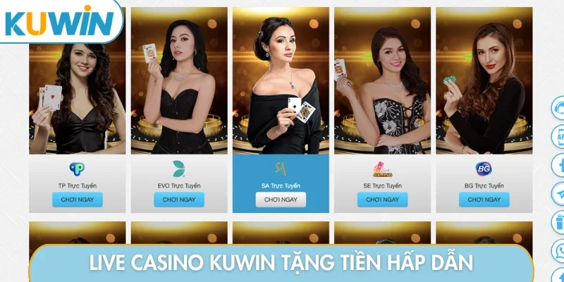Live casino KUWIN tặng tiền hấp dẫn